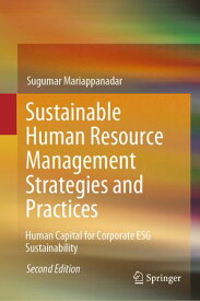 Sustainable Human Resource Management Strategies and Practices Human Capital for Corporate ESG Sustainability【電子書籍】[ Sugumar Mariappanadar ]