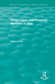 Routledge Revivals: Urban Land and Property Markets in Italy (1996)【電子書籍】[ Gastone Ave ]
