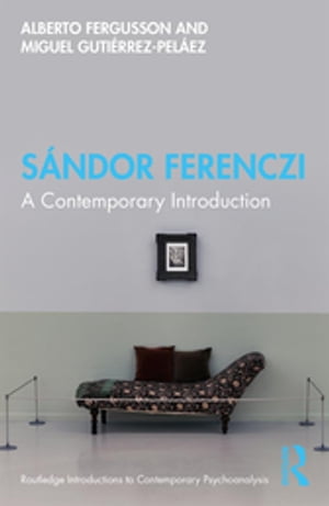 S?ndor Ferenczi A Contemporary Introduction【電子書籍】[ Alberto Fergusson ]