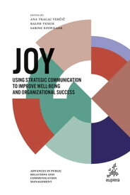 Joy Using strategic communication to improve well-being and organizational success【電子書籍】