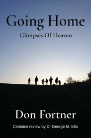 Going Home Glimpses Of Heaven【電子書籍】[ Donald S Fortner ]