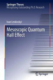 Mesoscopic Quantum Hall Effect【電子書籍】[ Ivan Levkivskyi ]