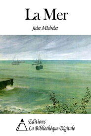 La Mer【電子書籍】[ Jules Michelet ]