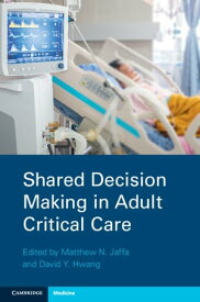 Shared Decision Making in Adult Critical Care【電子書籍】