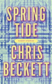 Spring Tide【電子書籍】[ Chris Beckett ]