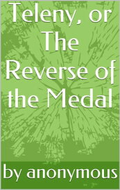 Teleny, or The Reverse of the Medal【電子書籍】[ Anonymous ]