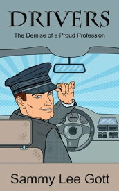 Drivers: The Demise of a Proud Profession【電子書籍】[ Sammy Lee Gott ]