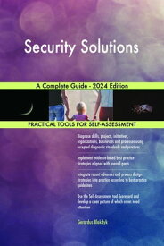 Security Solutions A Complete Guide - 2024 Edition【電子書籍】[ Gerardus Blokdyk ]