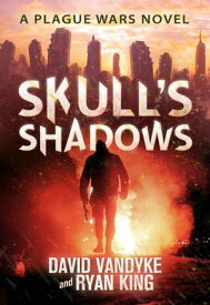 Skull's Shadows Plague Wars Series Book 2【電子書籍】[ David VanDyke ]