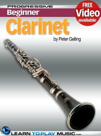Clarinet Lessons for Beginners Teach Yourself How to Play Clarinet (Free Video Available)【電子書籍】[ LearnToPlayMusic.com ]