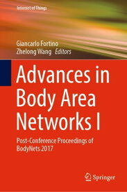 Advances in Body Area Networks I Post-Conference Proceedings of BodyNets 2017【電子書籍】
