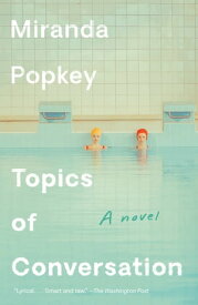 Topics of Conversation A novel【電子書籍】[ Miranda Popkey ]