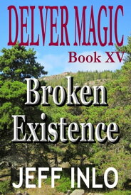 Delver Magic Book XV: Broken Existence【電子書籍】[ Jeff Inlo ]
