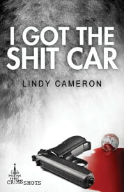 I Got the Shit Car【電子書籍】[ Lindy Cameron ]