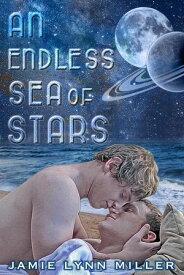 An Endless Sea of Stars【電子書籍】[ Jamie Lynn Miller ]
