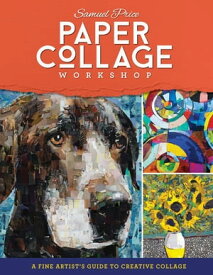 Paper Collage Workshop A fine artist's guide to creative collage【電子書籍】[ Samuel Price ]