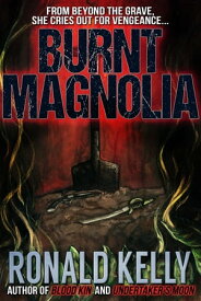 Burnt Magnolia【電子書籍】[ Ronald Kelly ]