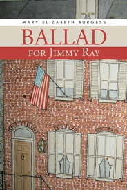 Ballad for Jimmy Ray【電子書籍】[ Mary Elizabeth Burgess ]