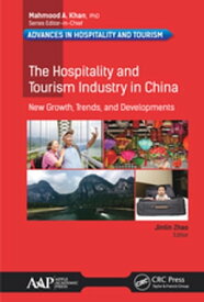 The Hospitality and Tourism Industry in China New Growth, Trends, and Developments【電子書籍】