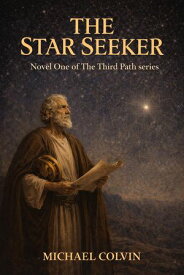 The Star Seeker The Third Path, #1【電子書籍】[ Michael Colvin ]