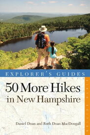 Explorer's Guide 50 More Hikes in New Hampshire: Day Hikes and Backpacking Trips from Mount Monadnock to Mount Magalloway【電子書籍】[ Daniel Doan ]