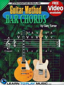Guitar Lessons - Guitar Bar Chords for Beginners Teach Yourself How to Play Guitar Chords (Free Video Available)【電子書籍】[ LearnToPlayMusic.com ]