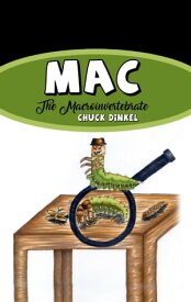 Mac The Macroinvertabrate【電子書籍】[ Chuck Dinkel ]