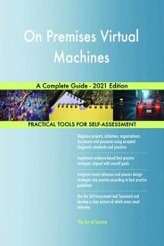 On Premises Virtual Machines A Complete Guide - 2021 Edition【電子書籍】[ Gerardus Blokdyk ]