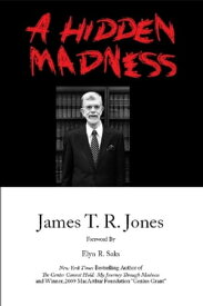 A Hidden Madness【電子書籍】[ James T. R. Jones ]