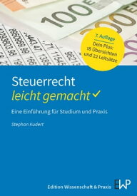 Steuerrecht ? leicht gemacht. Eine Einf?hrung f?r Studium und Praxis.【電子書籍】[ Stephan Kudert ]