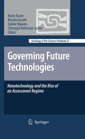 Governing Future Technologies Nanotechnology and the Rise of an Assessment Regime【電子書籍】