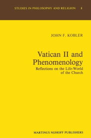 Vatican II and Phenomenology Reflections on the Life-World of the Church【電子書籍】[ J.F. Kobler ]