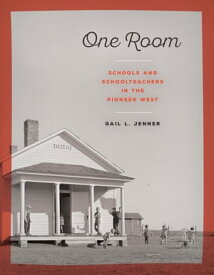 One Room Schools and Schoolteachers in the Pioneer West【電子書籍】[ Gail L. Jenner ]