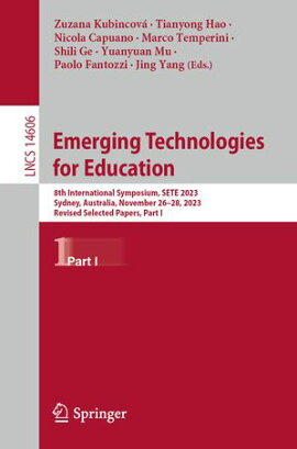 Emerging Technologies for Education 8th International Symposium, SETE 2023, Sydney, Australia, November 26?28, 2023, Revised Selected Papers, Part I