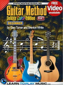 Progressive Guitar Method - Book 1 Teach Yourself How to Play Guitar (Free Video Available)【電子書籍】[ LearnToPlayMusic.com ]