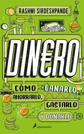 Dinero. C?mo ganarlo, ahorrarlo, gastarlo y donarlo【電子書籍】[ Rashmi Sirdeshpande ]