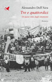 Tre e quattordici Un paese visto dagli ottantenni【電子書籍】[ Alessandro Dell’Aira ]