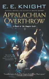 Appalachian Overthrow【電子書籍】[ E.E. Knight ]
