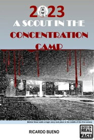 2023 A SCOUT IN THE CONCENTRATION CAMP【電子書籍】[ Jos? Ricardo Bueno ]