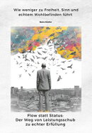 Flow statt Status: Der Weg von Leistungsschub zu echter Erfüllung