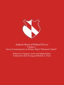Jankyn's Book of Wikked Wyves Seven Commentaries on Walter Map's "Dissuasio Valerii"【電子書籍】[ Karl Young ]