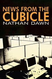 News from the Cubicle【電子書籍】[ Nathan Dawn ]