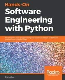 Hands-On Software Engineering with Python Move beyond basic programming and construct reliable and efficient software with complex code【電子書籍】[ Brian Allbee ]