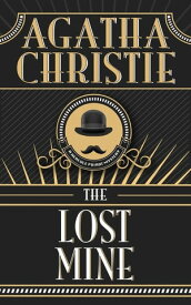 The Lost Mine【電子書籍】[ Agatha Christie ]