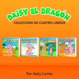 Serie Daisy el Drag?n Colecci?n de Cuatro Libros Spanish Books for Kids, Espa?ol Libros para Ni?os【電子書籍】[ Kelly Curtiss ]