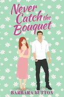 Never Catch the Bouquet