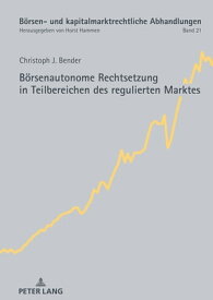 Boersenautonome Rechtsetzung in Teilbereichen des regulierten Marktes【電子書籍】[ Horst Hammen ]