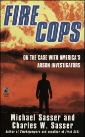 Fire Cops On the Case with America's Arson Investigators【電子書籍】[ Michael Sasser ]