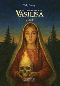 Vasilisa - Un conte magique Russe La Belle【電子書籍】[ Vicky Sontag ]
