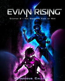 Evian Rising Chapter 2 The Dragon's Fang of War【電子書籍】[ Latravious Calloway ]